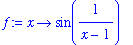 f := proc (x) options operator, arrow; sin(1/(x-1))...